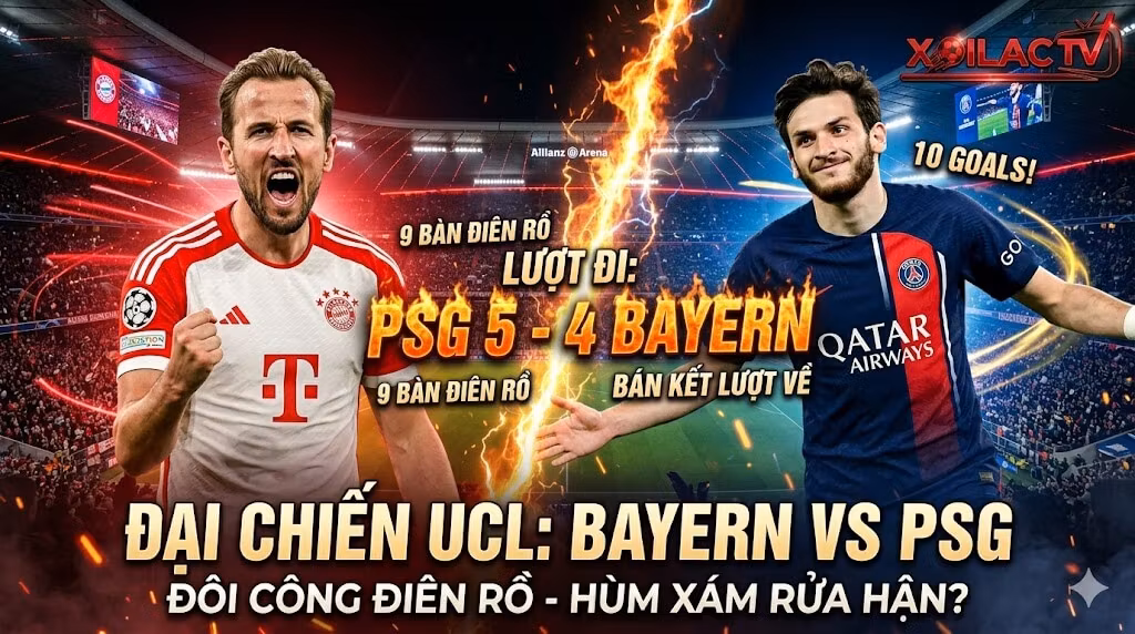 Nhận định Bayern Munich vs PSG bán kết lượt về cúp C1, Harry Kane đối đầu Kvaratskhelia tại chảo lửa Allianz Arena - Xoilac TV.