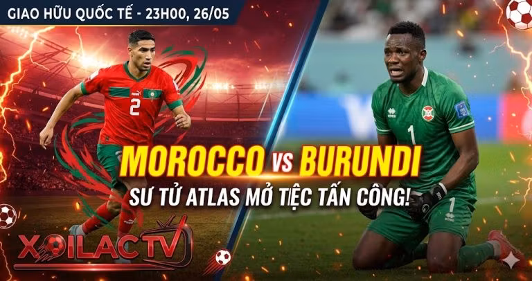 Nhận định Morocco vs Burundi lúc 23h00 ngày 26/05. Sư tử Atlas sẵn sàng mở tiệc tấn công trước đối thủ dưới cơ - Đồ họa Xoilac TV.