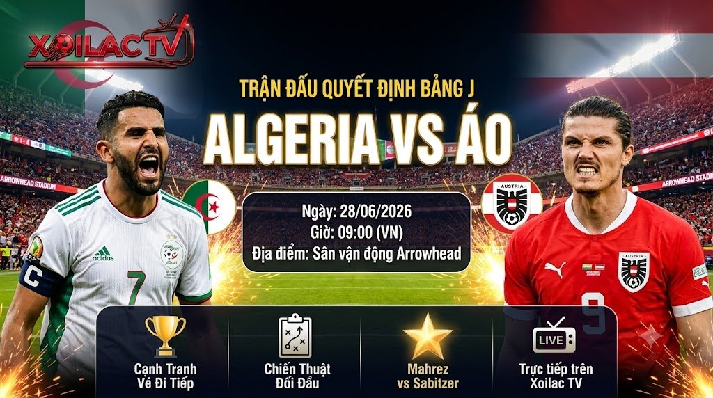 Nhận định soi kèo Algeria vs Áo lúc 9h ngày 28/6 bảng J World Cup 2026