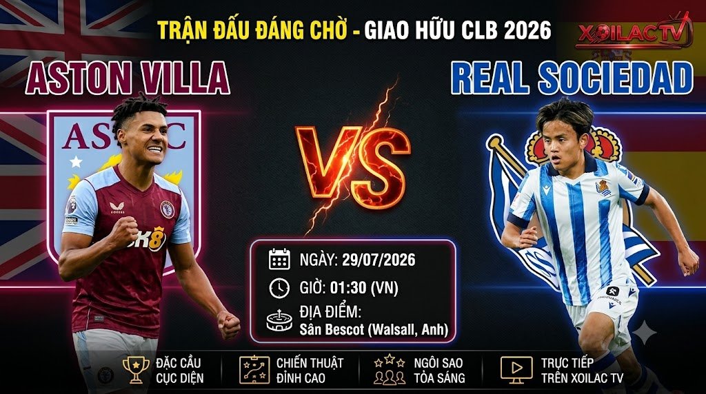 Nhận định Aston Villa vs Real Sociedad ngày 29/07/2026 trực tiếp trên Xoilac TV