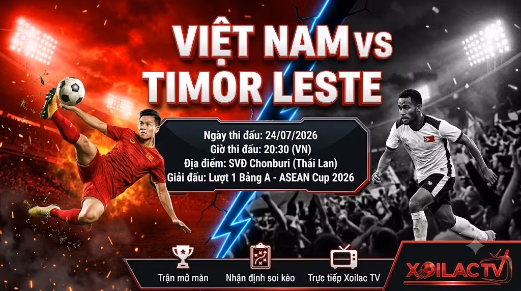 Nhận định soi kèo trận đấu giữa ĐT Việt Nam vs ĐT Timor Leste tại ASEAN Cup 2026, trực tiếp trên Xoilac TV.