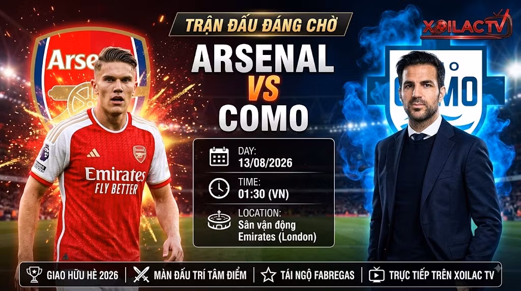 Nhận định Arsenal vs Como (01h30, 13/8): Thử thách Cesc Fabregas
