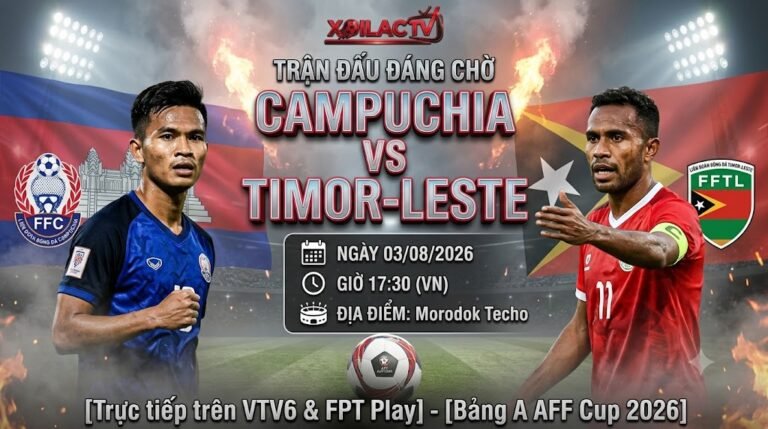 Nhận định Campuchia vs Timor-Leste 17h30 ngày 3/8 - Trực tiếp bóng đá AFF Cup 2026 trên Xoilac TV.