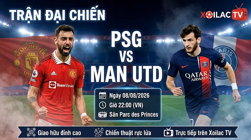 Nhận định và soi kèo trận đại chiến giao hữu giữa PSG vs Man Utd lúc 22h00 ngày 08/08/2026 trên nền tảng Xoilac TV.