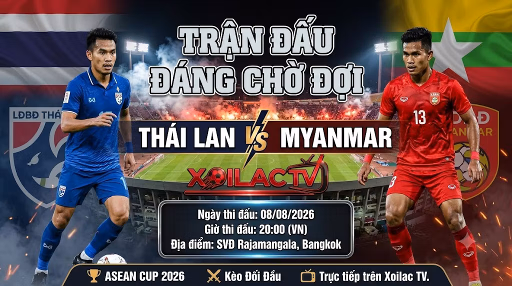 Nhận định soi kèo trận đấu Thái Lan vs Myanmar tại ASEAN Cup 2026 chi tiết từ chuyên gia Xoilac TV.